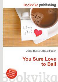 You Sure Love to Ball