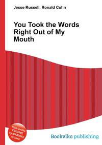 You Took the Words Right Out of My Mouth
