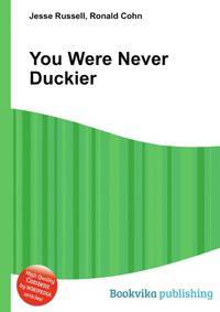You Were Never Duckier