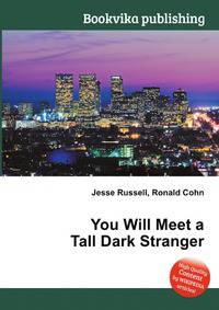 You Will Meet a Tall Dark Stranger
