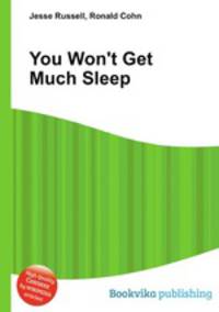 You Won't Get Much Sleep