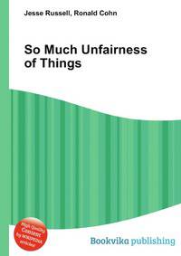 So Much Unfairness of Things