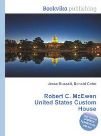 Robert C. McEwen United States Custom House
