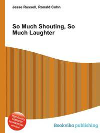 So Much Shouting, So Much Laughter