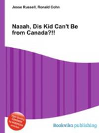 Naaah, Dis Kid Can't Be from Canada?!!