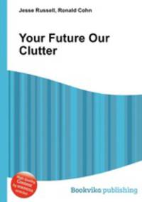 Your Future Our Clutter
