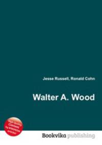 Walter A. Wood
