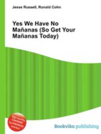 Yes We Have No Mananas (So Get Your Mananas Today)