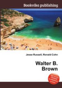 Walter B. Brown