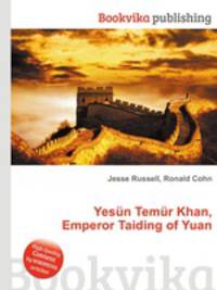 Yesun Temur Khan, Emperor Taiding of Yuan
