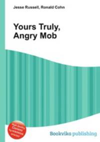 Yours Truly, Angry Mob