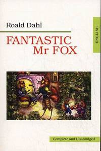 Fantastic Mr Fox (Потрясающий Мистер Лис: на английском языке)