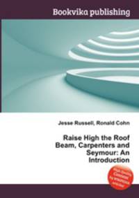 Raise High the Roof Beam, Carpenters and Seymour: An Introduction