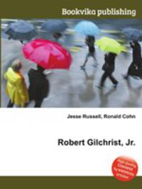 Robert Gilchrist, Jr.