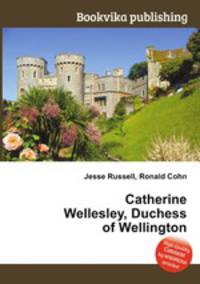 Catherine Wellesley, Duchess of Wellington