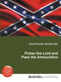 Praise the Lord and Pass the Ammunition