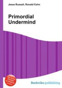 Primordial Undermind