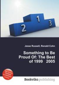 Something to Be Proud Of: The Best of 1999 2005