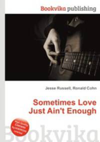 Sometimes Love Just Ain`t Enough