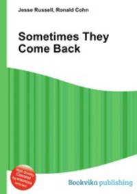 Sometimes They Come Back
