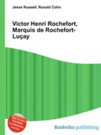 Victor Henri Rochefort, Marquis de Rochefort-Lucay