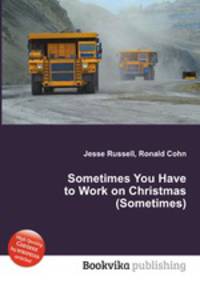 Sometimes You Have to Work on Christmas (Sometimes)