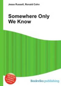 Somewhere Only We Know