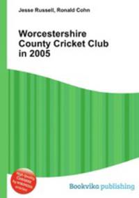 Worcestershire County Cricket Club in 2005