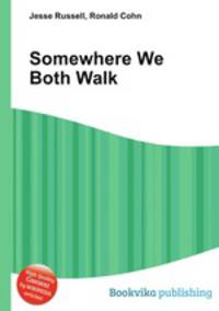 Somewhere We Both Walk