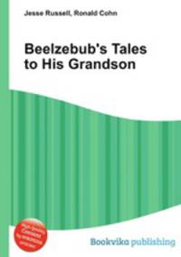 Beelzebub`s Tales to His Grandson