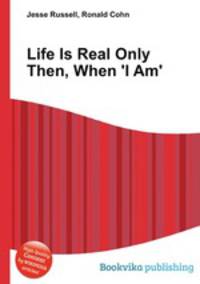 Life Is Real Only Then, When 