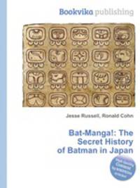 Bat-Manga!: The Secret History of Batman in Japan