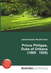 Prince Philippe, Duke of Orlans (1869 1926)