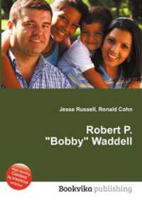 Robert P. "Bobby" Waddell