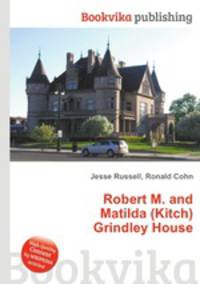 Robert M. and Matilda (Kitch) Grindley House