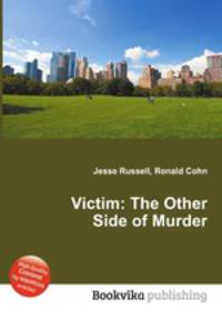 Victim: The Other Side of Murder