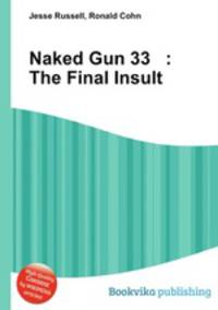 Naked Gun 33 : The Final Insult