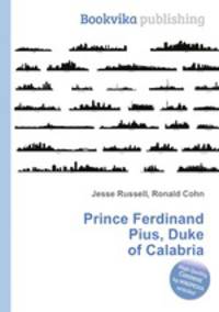 Prince Ferdinand Pius, Duke of Calabria