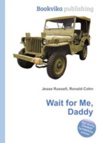 Wait for Me, Daddy