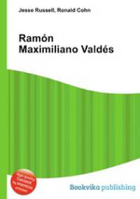 Ramon Maximiliano Valdes