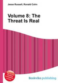 Volume 8: The Threat Is Real
