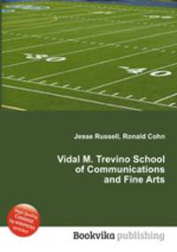 Vidal M. Trevino School of Communications and Fine Arts