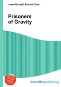 Prisoners of Gravity