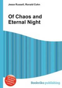 Of Chaos and Eternal Night