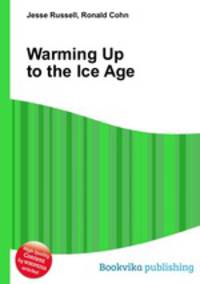 Warming Up to the Ice Age
