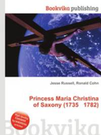 Princess Maria Christina of Saxony (1735 1782)