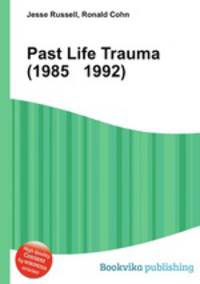 Past Life Trauma (1985 1992)