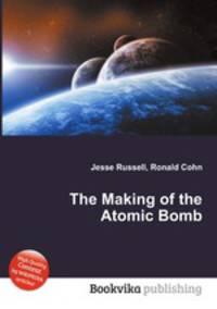 The Making of the Atomic Bomb