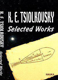 K. E.Tsiolkovsky: Selected Works