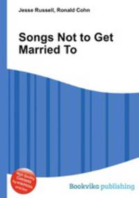 Songs Not to Get Married To